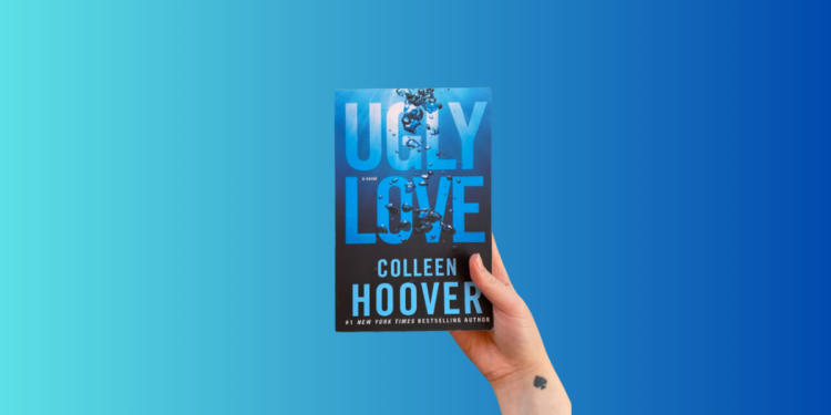 "Ugly Love" by Colleen Hoover: A Heartfelt Exploration of Love, Loss, and Healing 1 Ugly Love by Colleen Hoover